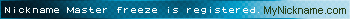 Nickname Master freeze is registered