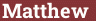 Brick with text Matthew