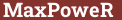 Brick with text MaxPoweR
