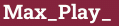 Brick with text Max_Play_