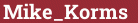 Brick with text Mike_Korms