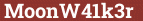 Brick with text MoonW41k3r