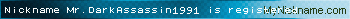 Nickname Mr.DarkAssassin1991 is registered