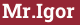 Tuğla: Mr.Igor