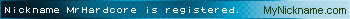 Nickname MrHardcore is registered