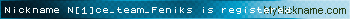 Nickname N[1]ce_team_Feniks is registered