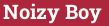 Brick with text Noizy Boy