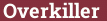 Brick with text Overkiller