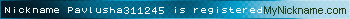 Nickname Pavlusha311245 is registered