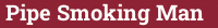 Brick with text Pipe Smoking Man