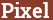 Brick with text Pixel