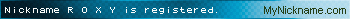 Nickname R O X Y is registered