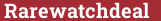 Brick with text Rarewatchdeal