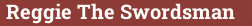Brick with text Reggie The Swordsman