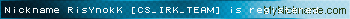 Nickname RisYnokK [CS_IRK_TEAM] is registered