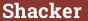 Brick with text Shacker