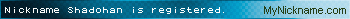 Nickname Shadohan is registered