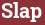 Brick with text Slap