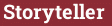 Brick with text Storyteller