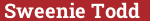 Brick with text Sweenie Todd