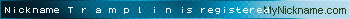 Nickname T r a m p l i n is registered