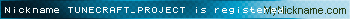 Nickname TUNECRAFT_PROJECT is registered