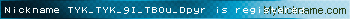 Nickname TYK_TYK_9I_TBOu_Dpyr is registered