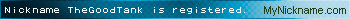 Nickname TheGoodTank is registered