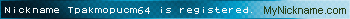 Nickname Tpakmopucm64 is registered