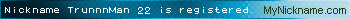 Nickname TrunnnMan 22 is registered