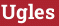 Brick with text Ugles