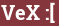 Brick with text VeX :[