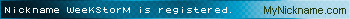 Nickname WeeKStorM is registered