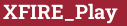 Brick with text XFIRE_Play