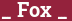 Brick with text _ Fox _