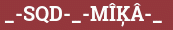 Brick with text _-SQD-_-MÎĶÂ-_