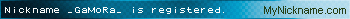 Nickname _GaMoRa_ is registered