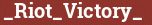 Brick with text _Riot_Victory_