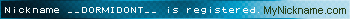 Nickname __DORMIDONT__ is registered