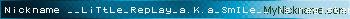 Nickname __LiTtLe_RepLay_a.K.a_SmILe__ is registered