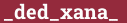 Brick with text _ded_xana_