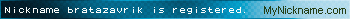 Nickname bratazavrik is registered
