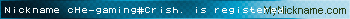 Nickname cHe-gaming#Crish. is registered