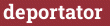 Brick with text deportator