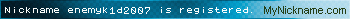 Nickname enemyk1d2007 is registered