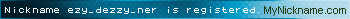 Nickname ezy_dezzy_ner is registered