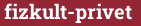 Brick with text fizkult-privet