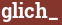 Brick with text glich_
