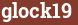 Brick with text glock19