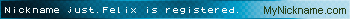 Nickname just.Felix is registered